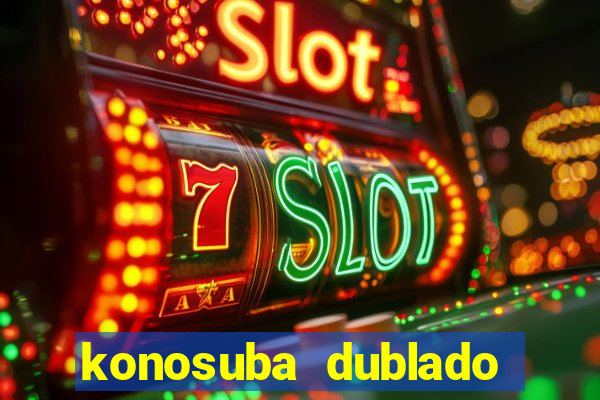 konosuba dublado animes online games
