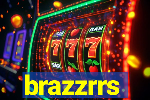 brazzrrs