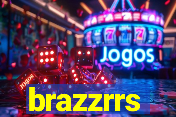 brazzrrs