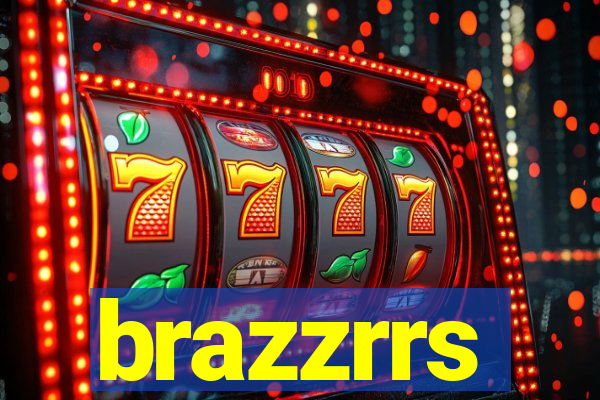 brazzrrs