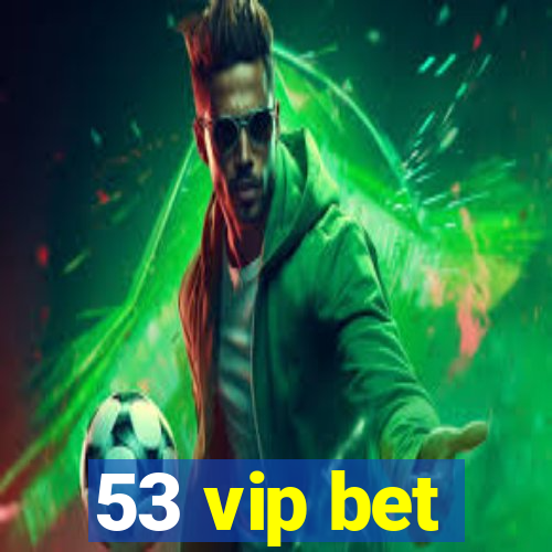 53 vip bet