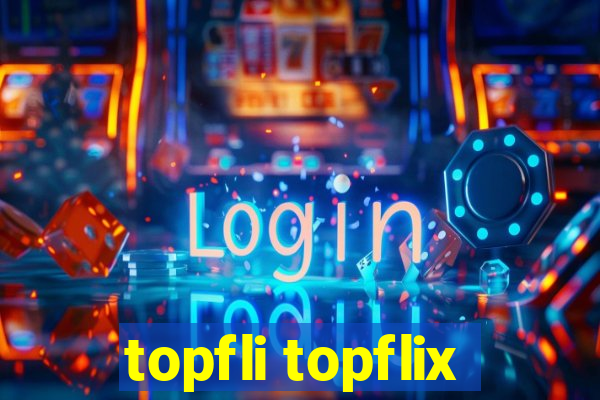 topfli topflix