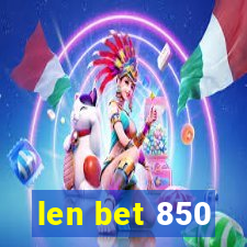 len bet 850