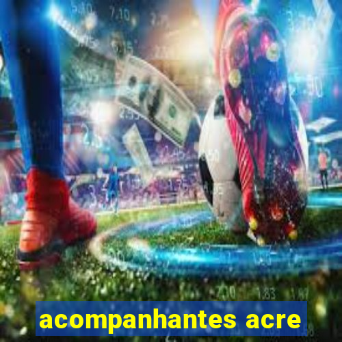acompanhantes acre