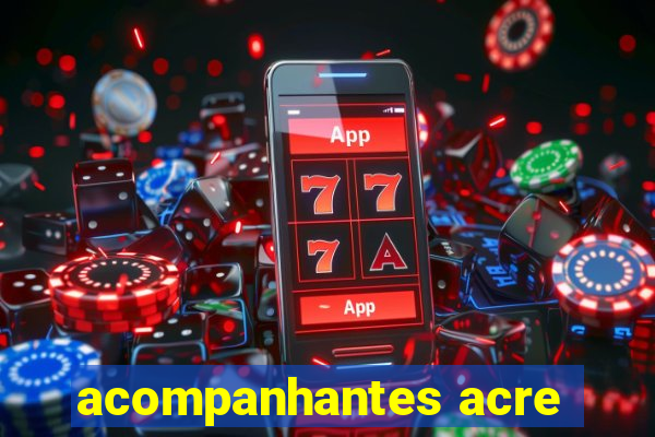 acompanhantes acre