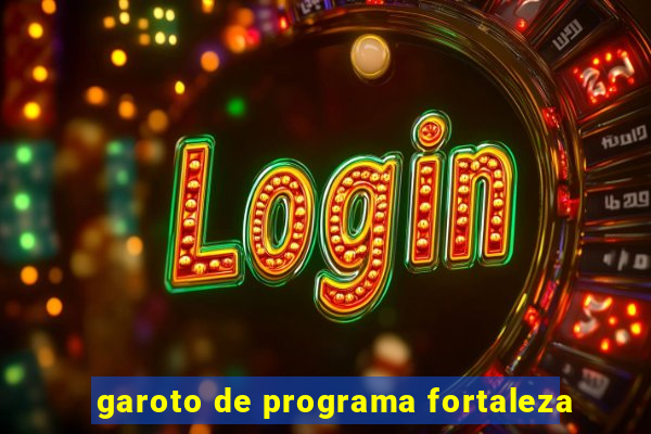 garoto de programa fortaleza