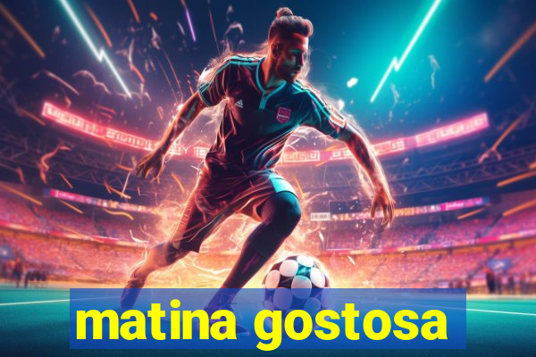 matina gostosa