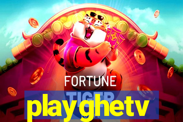 playghetv