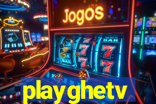 playghetv