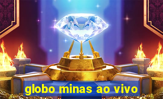 globo minas ao vivo