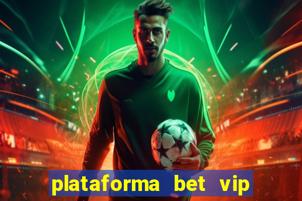 plataforma bet vip é confiável