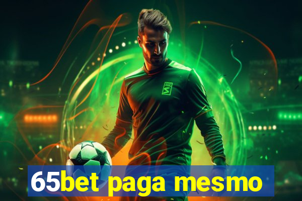 65bet paga mesmo