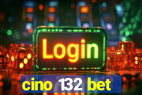 cino 132 bet