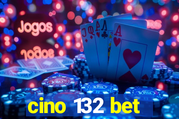 cino 132 bet