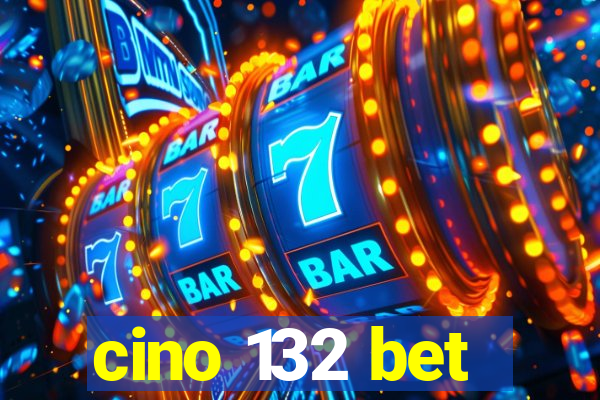 cino 132 bet