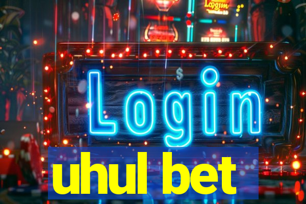 uhul bet