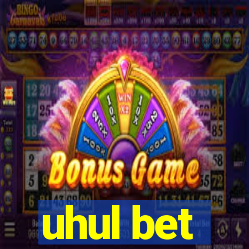 uhul bet