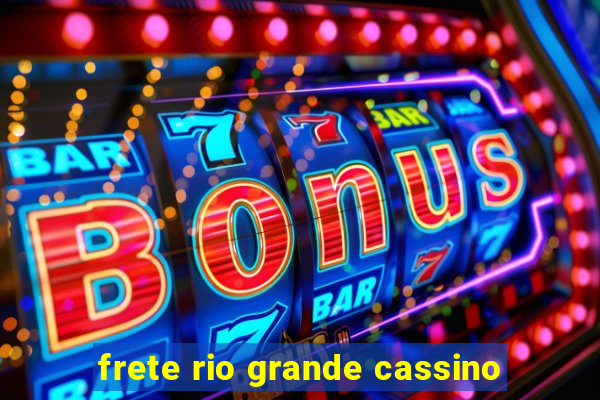 frete rio grande cassino