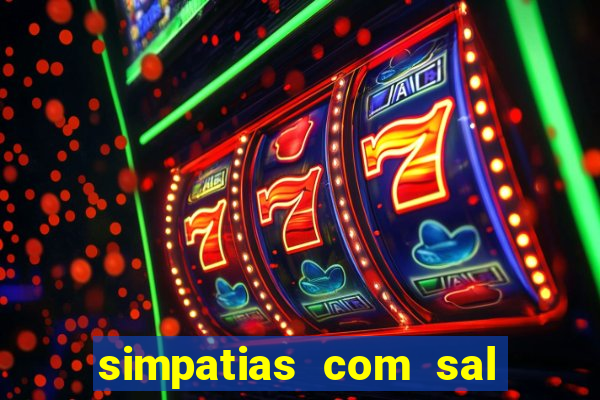 simpatias com sal grosso para afastar pessoas