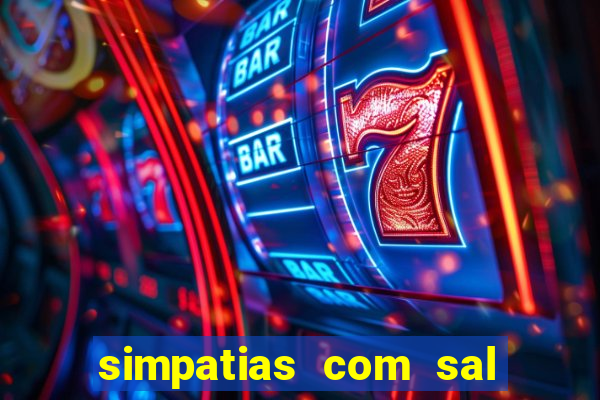 simpatias com sal grosso para afastar pessoas