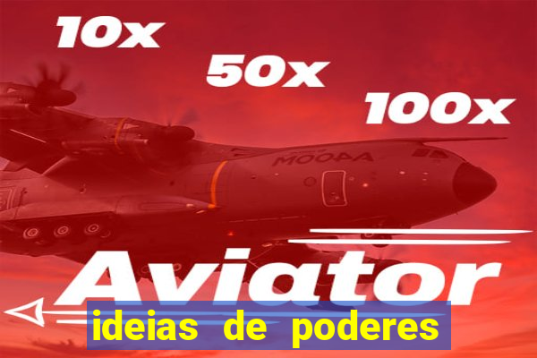 ideias de poderes para personagens
