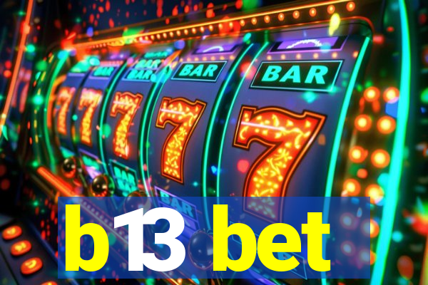 b13 bet