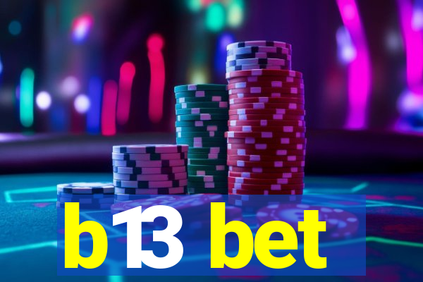 b13 bet