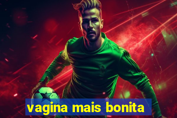 vagina mais bonita