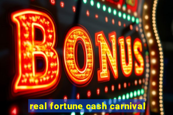 real fortune cash carnival