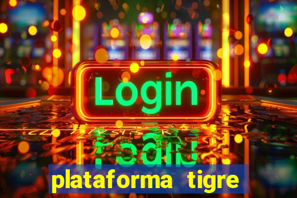 plataforma tigre pagando no cadastro