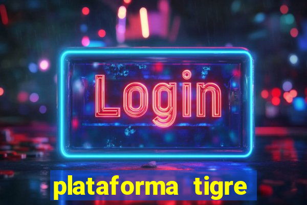 plataforma tigre pagando no cadastro