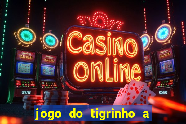 jogo do tigrinho a partir de r$ 1