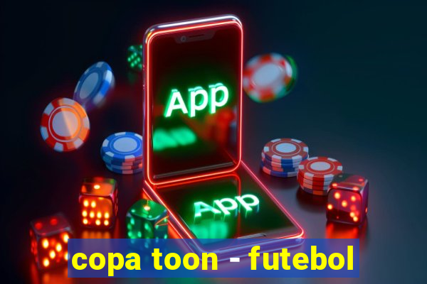 copa toon - futebol