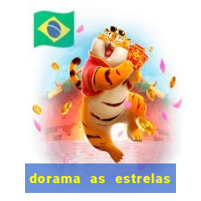 dorama as estrelas nao sao tao brilhantes quanto voce