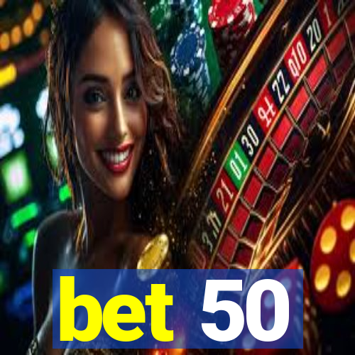 bet 50