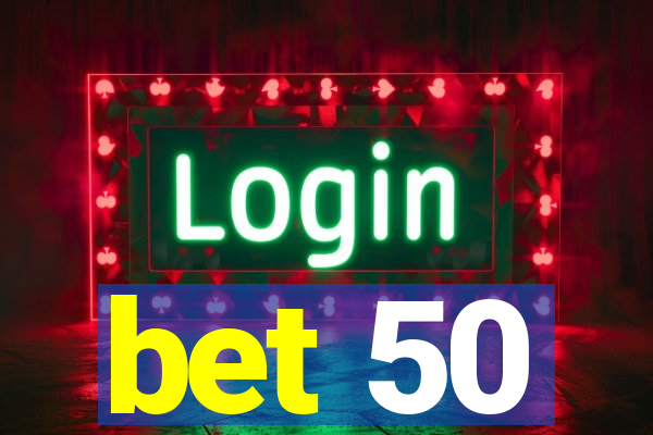bet 50