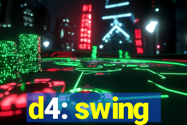 d4: swing