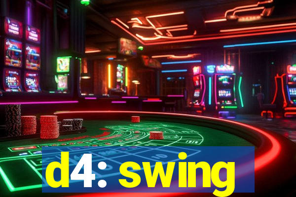 d4: swing