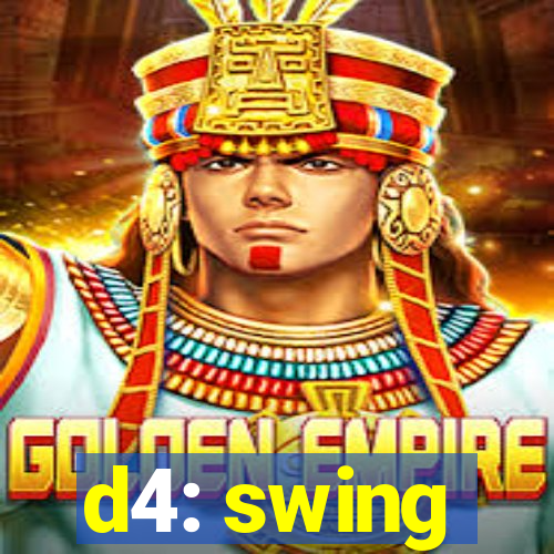 d4: swing