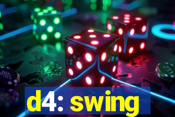 d4: swing
