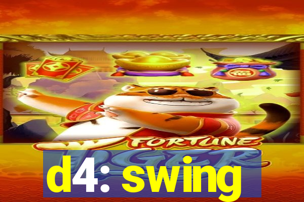 d4: swing