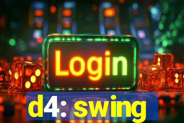 d4: swing