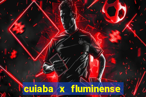 cuiaba x fluminense ao vivo