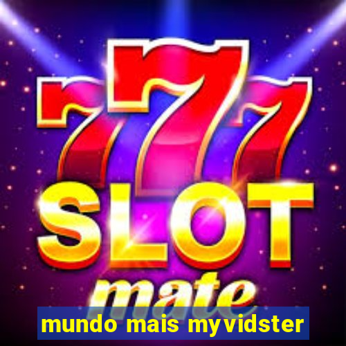 mundo mais myvidster