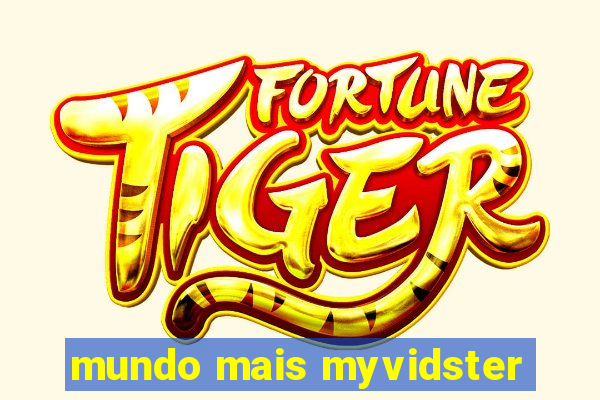 mundo mais myvidster