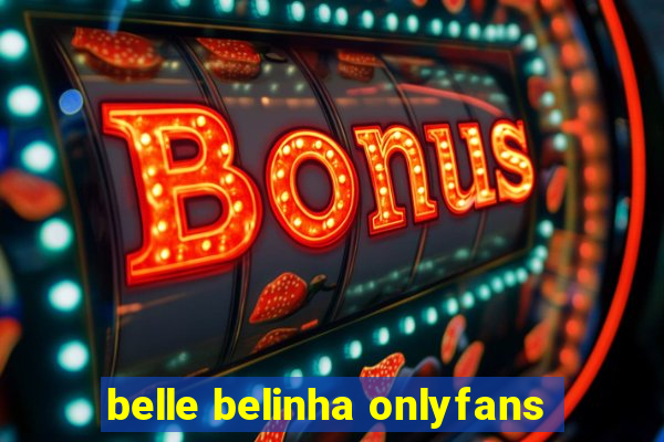 belle belinha onlyfans