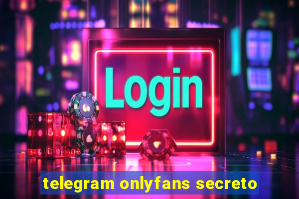 telegram onlyfans secreto