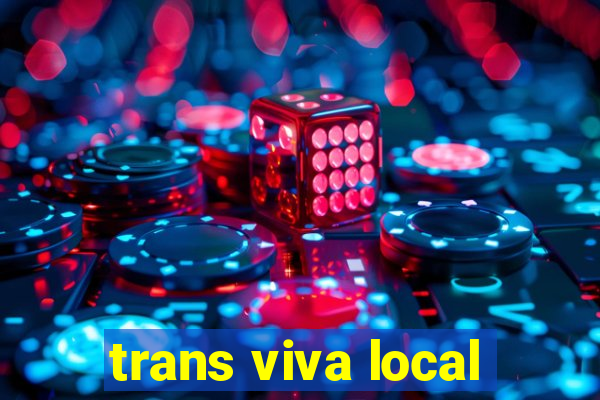 trans viva local