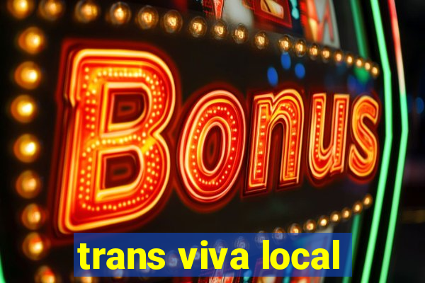 trans viva local