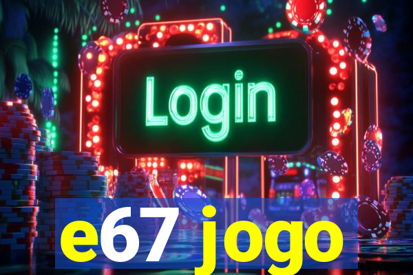 e67 jogo